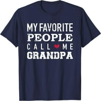 Любимите ми хора ме наричат ​​дядо тениска